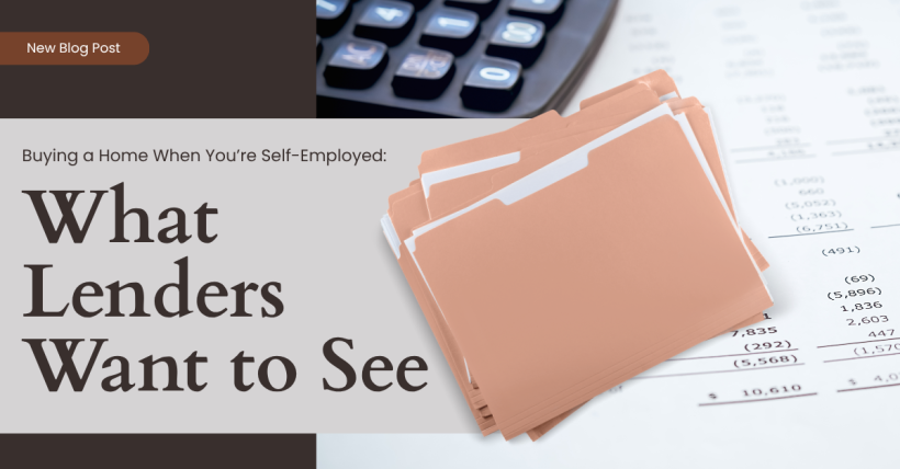 Buying a Home When You’re Self-Employed: What Lenders Want to See